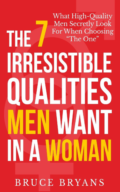 The 7 Irresistible Qualities Men Want In A Woman