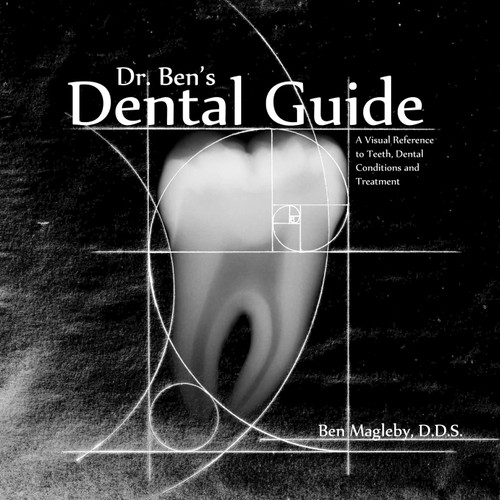 Dr. Ben's Dental Guide: A Visual Reference to Teeth Dental Conditions