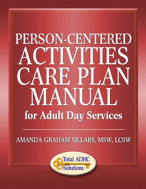 Person-Centered Activities Care Plan Manual for Adult Day Services