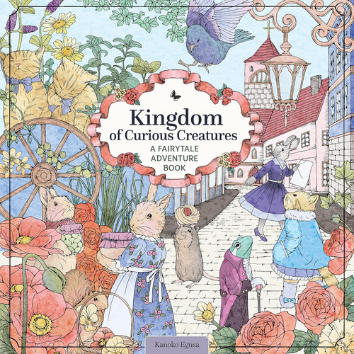 Kingdom of Curious Creatures: A Fairytale Adventure Book