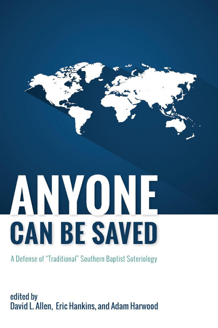 Anyone Can Be Saved: A Defense of "Traditional" Southern Baptist