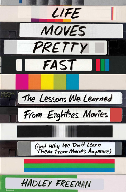 Life Moves Pretty Fast: The Lessons We Learned from Eighties Movies