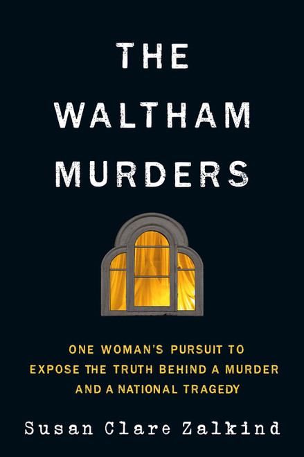 The Waltham Murders: One Woman's Pursuit to Expose the Truth Behind a