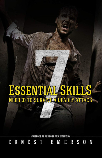 The Seven Essential Skills Needed To Survive A Deadly Attack