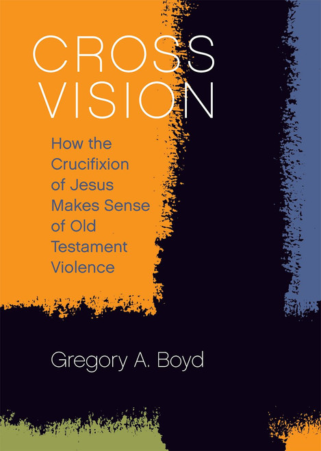Cross Vision: How the Crucifixion of Jesus Makes Sense of Old