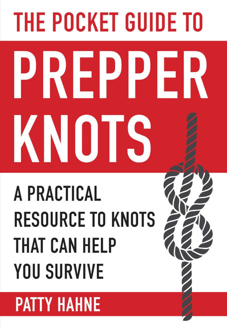 The Pocket Guide to Prepper Knots: A Practical Resource to Knots That