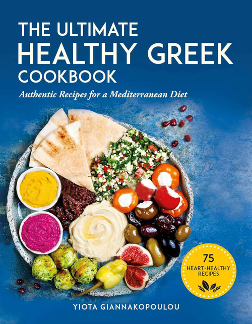 The Ultimate Healthy Greek Cookbook: 75 Authentic Recipes for a