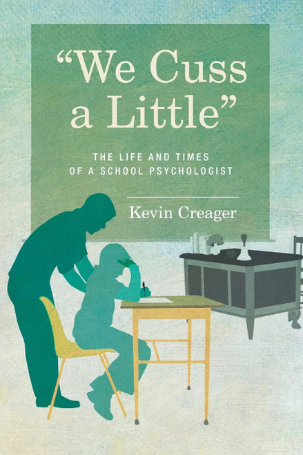 We Cuss a Little: The Life and Times of a School Psychologist