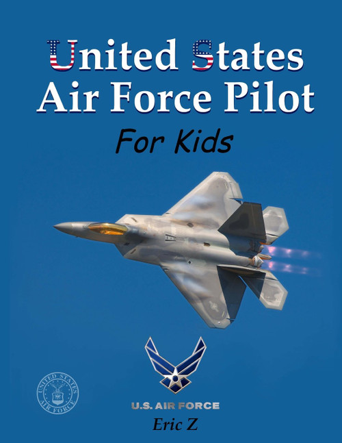 United States Air Force Pilot For Kids: How To Become an Air Force