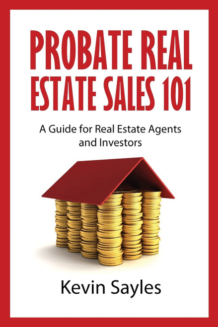 Probate Real Estate Sales 101: A Guide for Real Estate Agents and