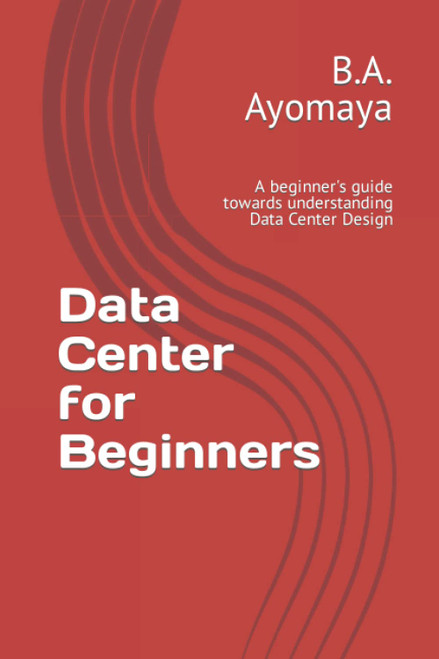Data Center for Beginners: A beginner's guide towards understanding