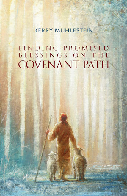 Finding Promised Blessings on the Covenant Path