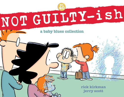 NOT GUILTY-ish: A Baby Blues Collection (Volume 40)