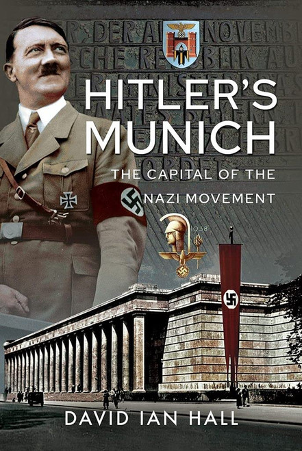 Hitler's Munich: The Capital of the Nazi Movement