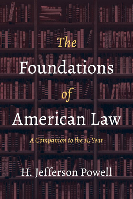 The Foundations of American Law: A Companion to the 1L Year