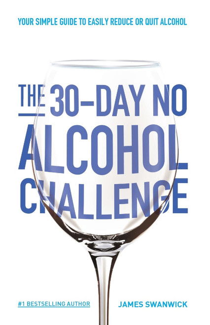 The 30-Day No Alcohol Challenge: Your Simple Guide To Easily Reduce