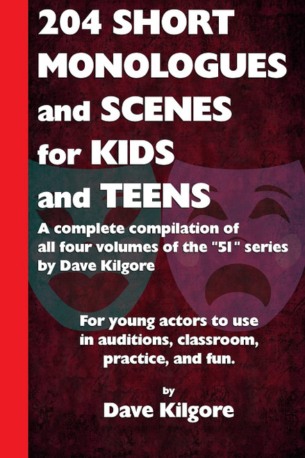 204 Short Monologues and Scenes for Kids and Teens: A complete