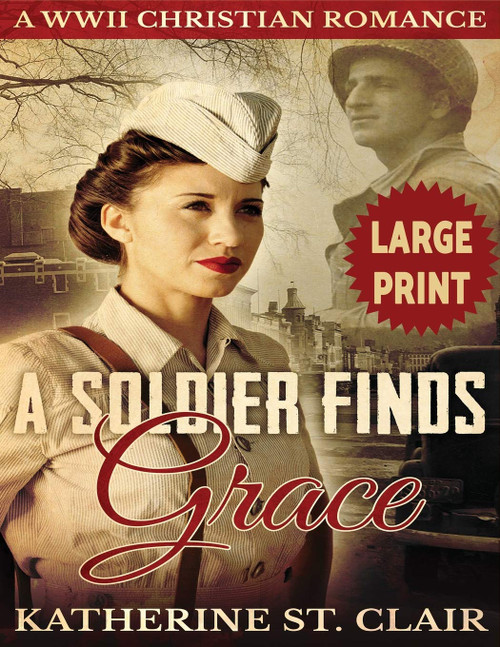 A Soldier Finds Grace ***Large Print Edition***: A Clean Christian