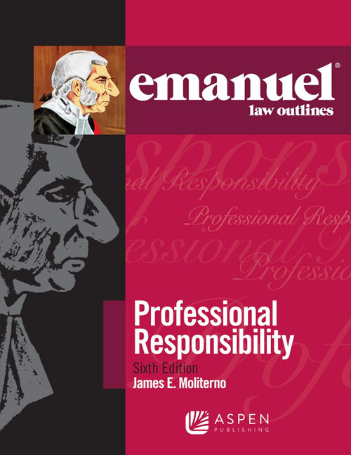 Professional Responsibility (Emanuel Law Outlines)