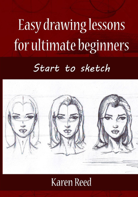 Easy drawing lessons for ultimate beginners: Start to sketch