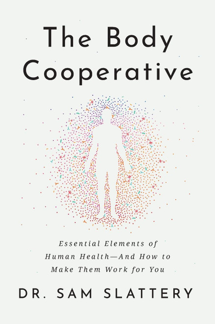 The Body Cooperative: Essential Elements of Human Health - And How to