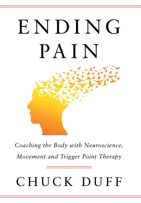 Ending Pain: Coaching the Body with Neuroscience Movement and Trigger