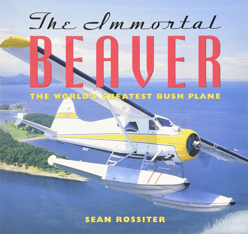 The Immortal Beaver: The World's Greatest Bush Plane