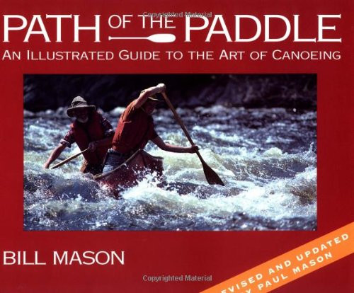 Path of the Paddle: An Illustrated Guide to the Art of Canoeing