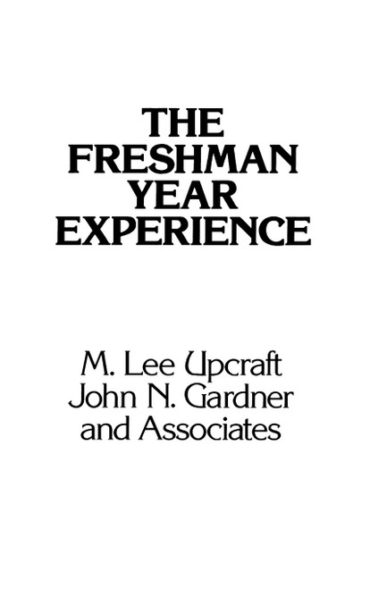 The Freshman Year Experience: Helping Students Survive and Succeed in