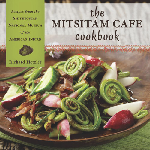 The Mitsitam Cafe Cookbook: Recipes from the Smithsonian National