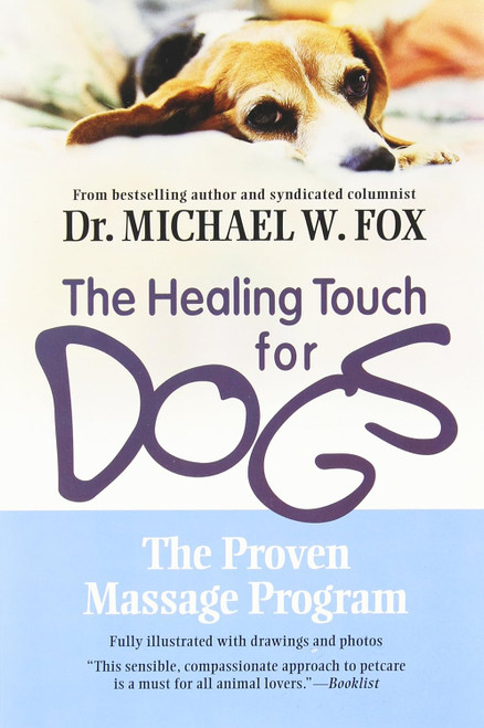 Healing Touch for Dogs: The Proven Massage Program