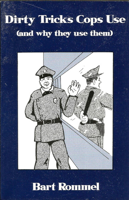 Dirty Tricks Cops Use: And Why They Use Them