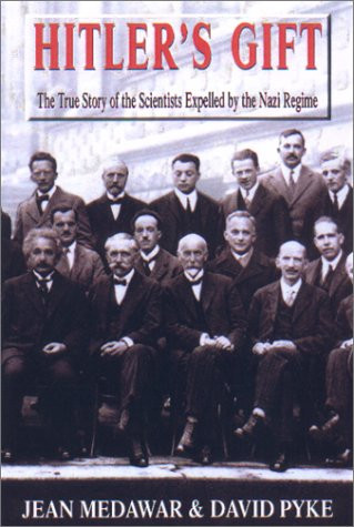 Hitler's Gift: The True Story of the Scientists Expelled By the Nazi