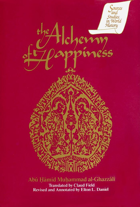 The Alchemy of Happiness (Sources and Studies in World History)