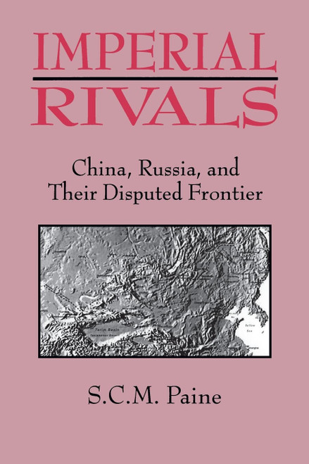 Imperial Rivals: China Russia and Their Disputed Frontier