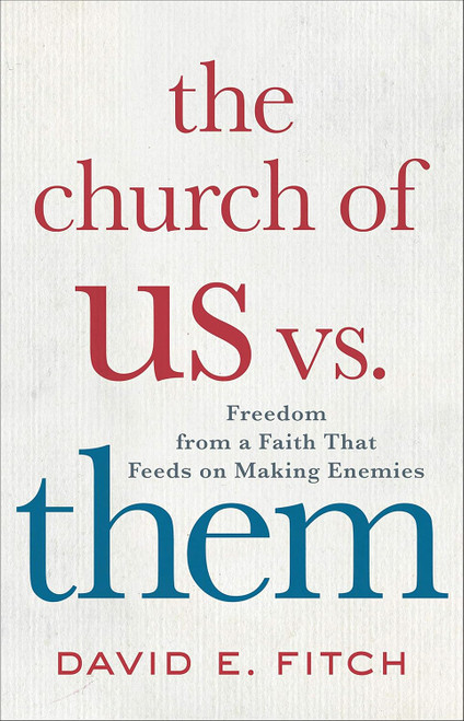 The Church of Us vs. Them: Freedom from a Faith That Feeds on Making