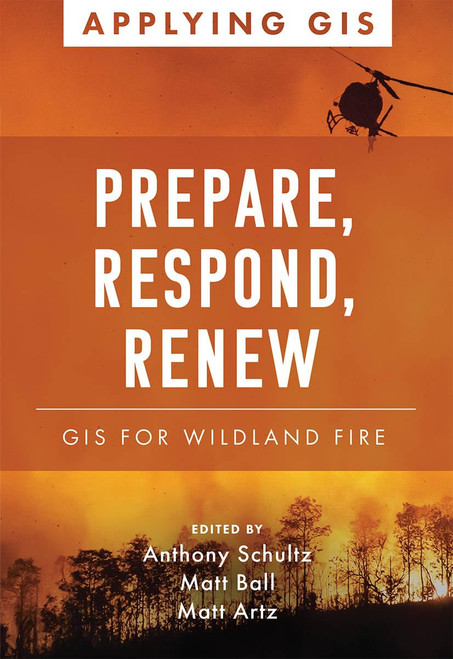 Prepare Respond Renew: GIS for Wildland Fire (Applying GIS)