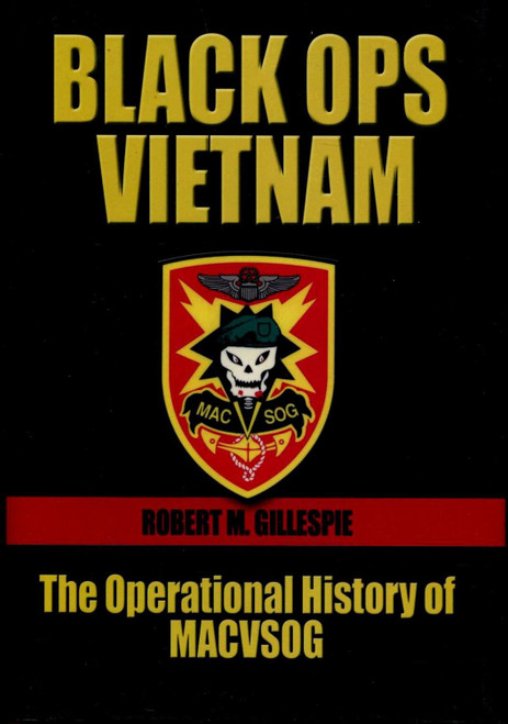 Black Ops Vietnam: The Operational History of MACVSOG
