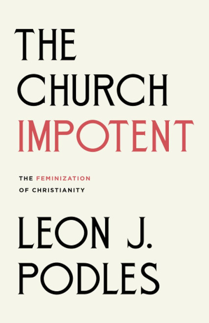 The Church Impotent: The Feminization of Christianity