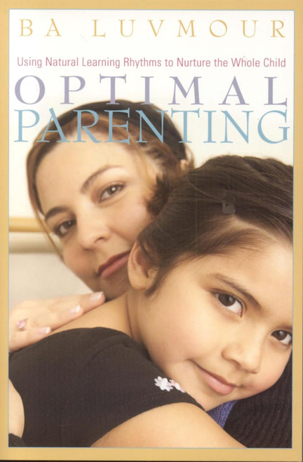 Optimal Parenting: Using Natural Learning Rhythms to Nurture the