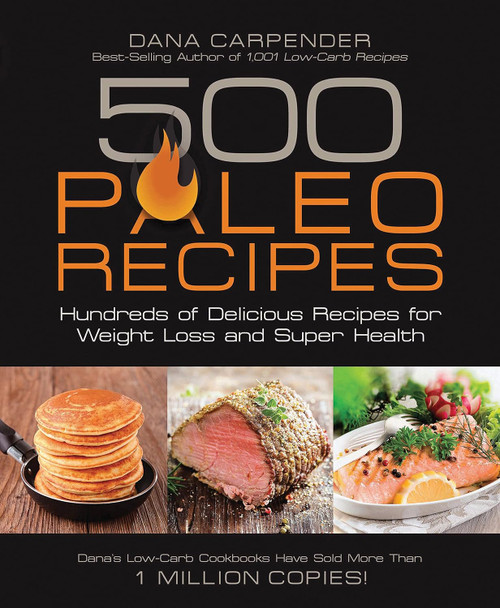 500 Paleo Recipes: Hundreds of Delicious Recipes for Weight Loss and