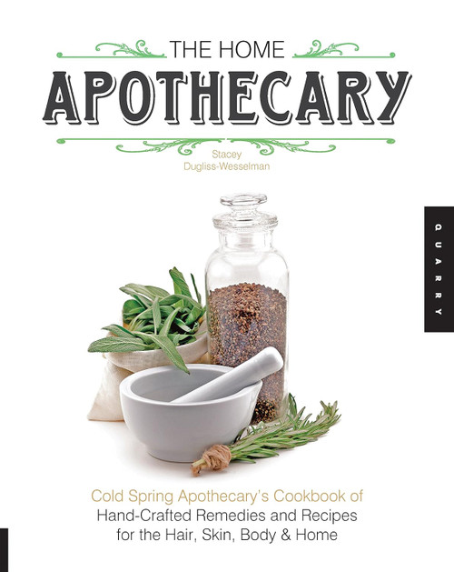 The Home Apothecary: Cold Spring Apothecary's Cookbook of