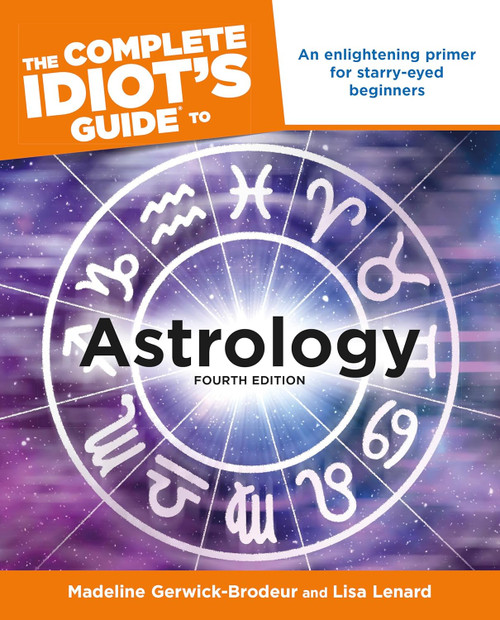 The Complete Idiot's Guide to Astrology:An Enlightening Primer for
