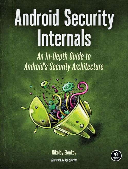 Android Security Internals: An In-Depth Guide to Android's Security