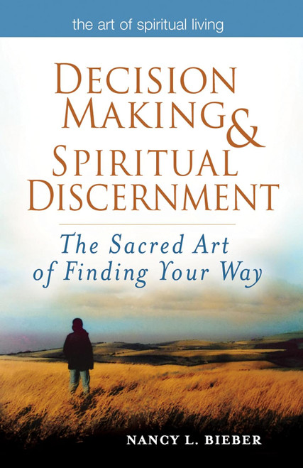 Decision Making & Spiritual Discernment: The Sacred Art of Finding