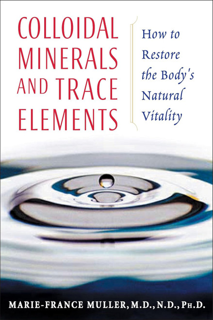 Colloidal Minerals and Trace Elements: How to Restore the Body's