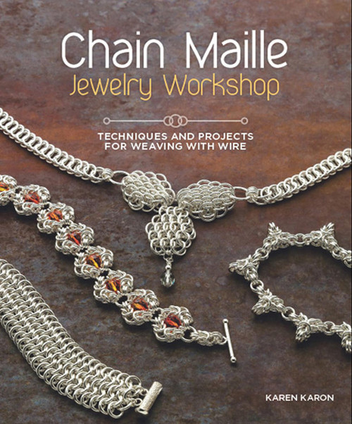 Chain Maille Jewelry Workshop: Techniques and Projects for Weaving