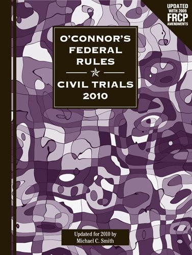 O'Connor's Federal Rules * Civil Trials 2010