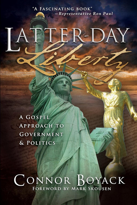 Latter-day Liberty: A Gospel Approach to Government and Politics