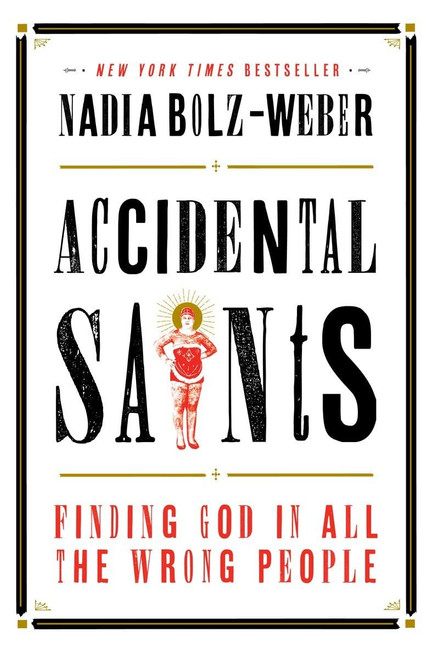 Accidental Saints: Finding God in All the Wrong People